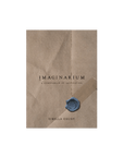 IMAGINARIUM: A Compendium of Inspiration Merchants and Traders by Sibella Court Pty Ltd