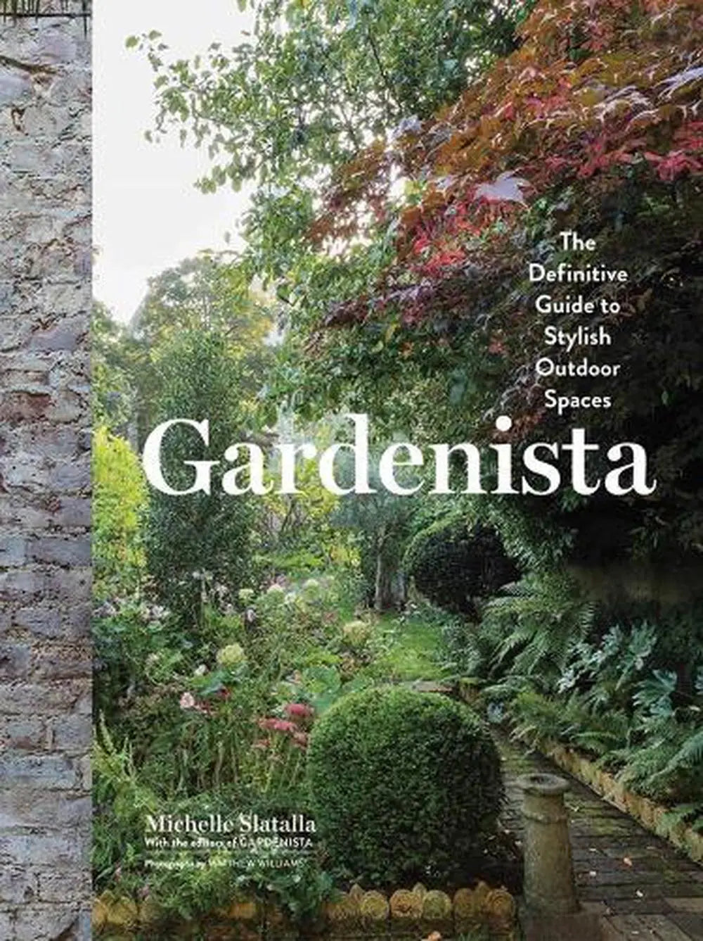 GARDENISTA The Definitive Guide to Stylish Outdoor Spaces Publishers Distribution